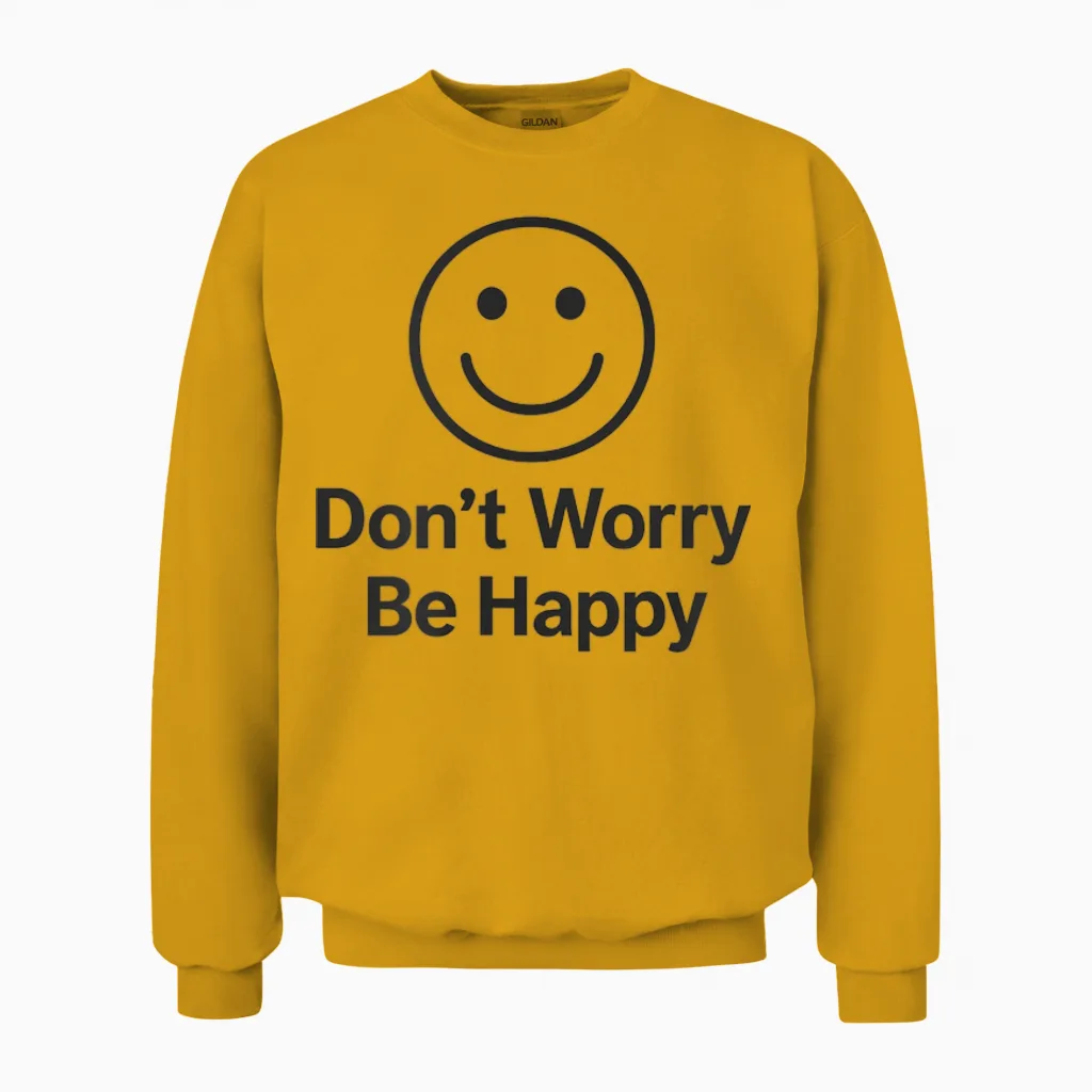 Don't Worry Be Happy Unisex Sweatshirt in Gold