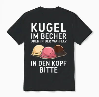 Kugel Im Becher Oder in Der Waffel Sarkasmus Ironie Spruch Unisex T-Shirt - Black