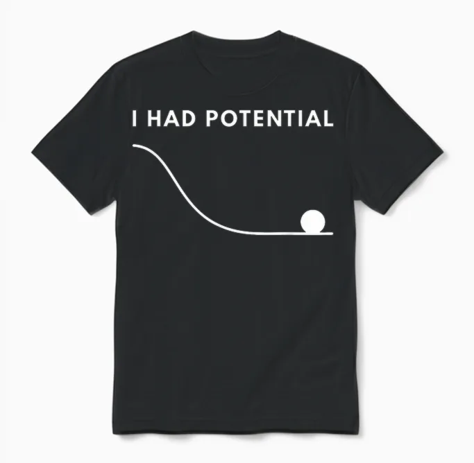 I Had Potential Funny Unisex T-Shirt in Black