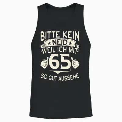 Bitte Kein Neid Weil Ich Mit 65 So Gut Aussehe 65 Geburtstag Unisex Tank Top - Black