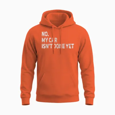 No My Car Is Not Ready Funny Mechanic Unisex Hoodie - Orange