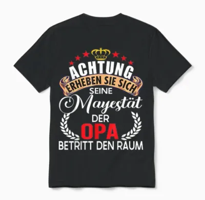 Achtung Seine Majestät Der Opa Spruch Vatertag Geburtstag Unisex T-Shirt - Black