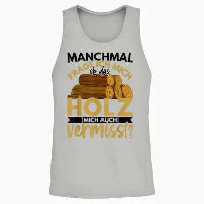 Holzarbeiter Geschenk Forstwirt Spruch Lustig Männer Ob Das Unisex Tank Top - Ash