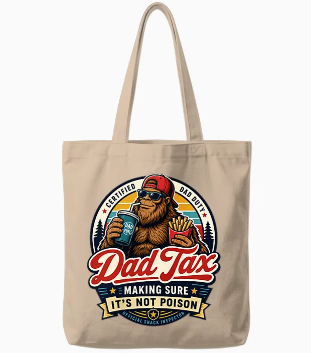 2 Side Dad Tax Making Sure It's Not Poison Bigfoot Dad Tax Tote Bags in Natural