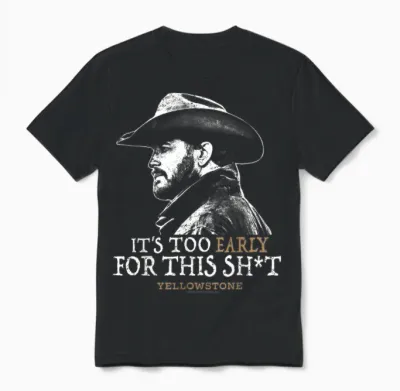 Yellowstone - Rip Too Early for This Sh-T Unisex T-Shirt - Black