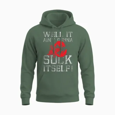 Well It Aint Suck Crawfish Boil Suck Itself Unisex Hoodie - Military Green