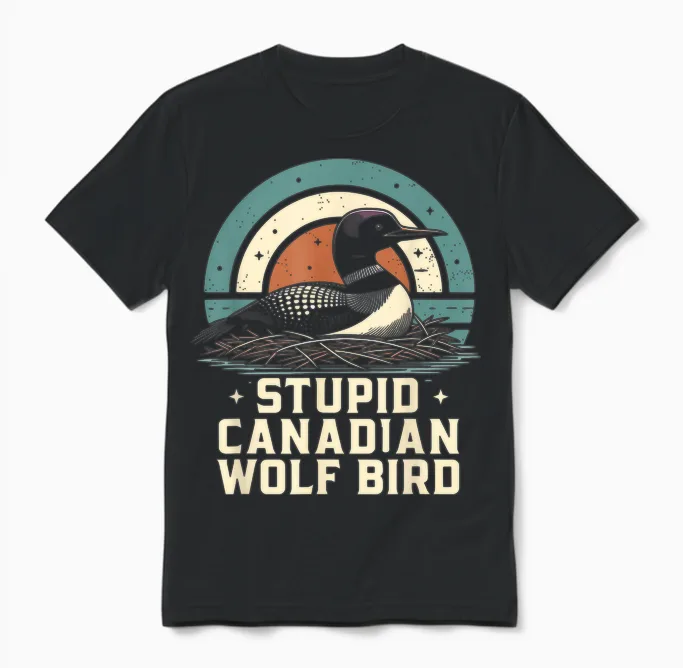 Stupid Canadian Wolf Bird Vintage Heated Hookey Loon Meme Unisex T-Shirt in Black