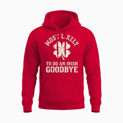 Most Likely to Do an Irish Exit Goodbye Funny St Patricks Unisex Hoodie - Red