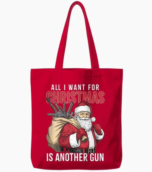 All I Want for Christmas Is Another Gun - Santa Xmas (back) Tote Bags in Red