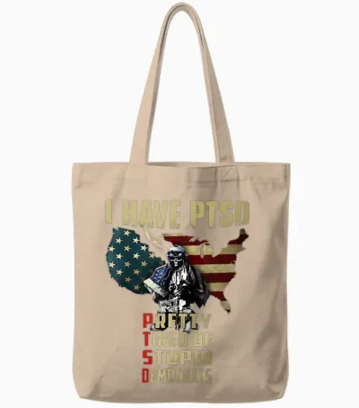 I Have Ptsd Pretty Tired of Stupid Democrats Tote Bags - Natural