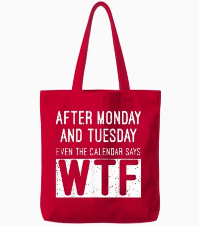 After Monday and Tuesday Even the Calendar Says Wtf Tote Bags - Red