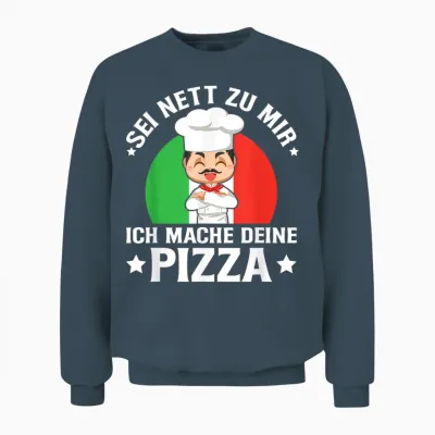 Sei Nett Zu Mir Ich Mache Deine Pizza Pizzabäcker Pizzeria Unisex Sweatshirt - Dark Heather