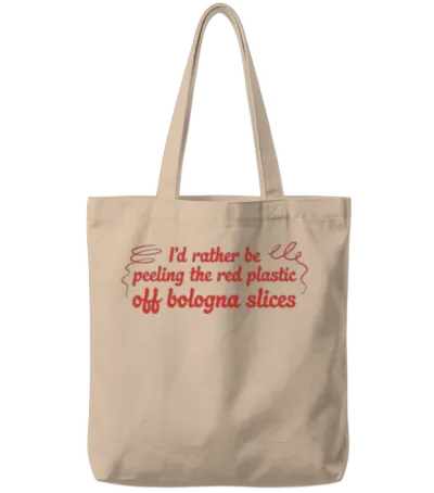 I'd Rather Be Peeling the Red Plastic off Bologna Tote Bags - Natural
