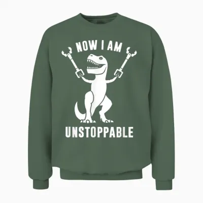 Now I Am Unstoppable Funny T-Rex T-Shirt Small Unisex Sweatshirt - Military Green