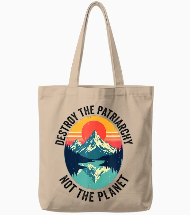 Destroy the Patriarchy, Not the Planet Feminist Feminism Tote Bags in Natural