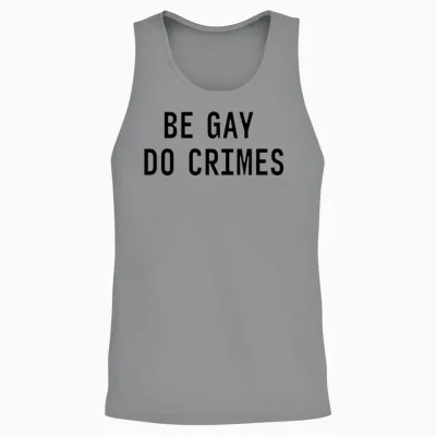 Be Gay Do Crimes Funny Sarcastic Quote Unisex Tank Top - Sport Grey