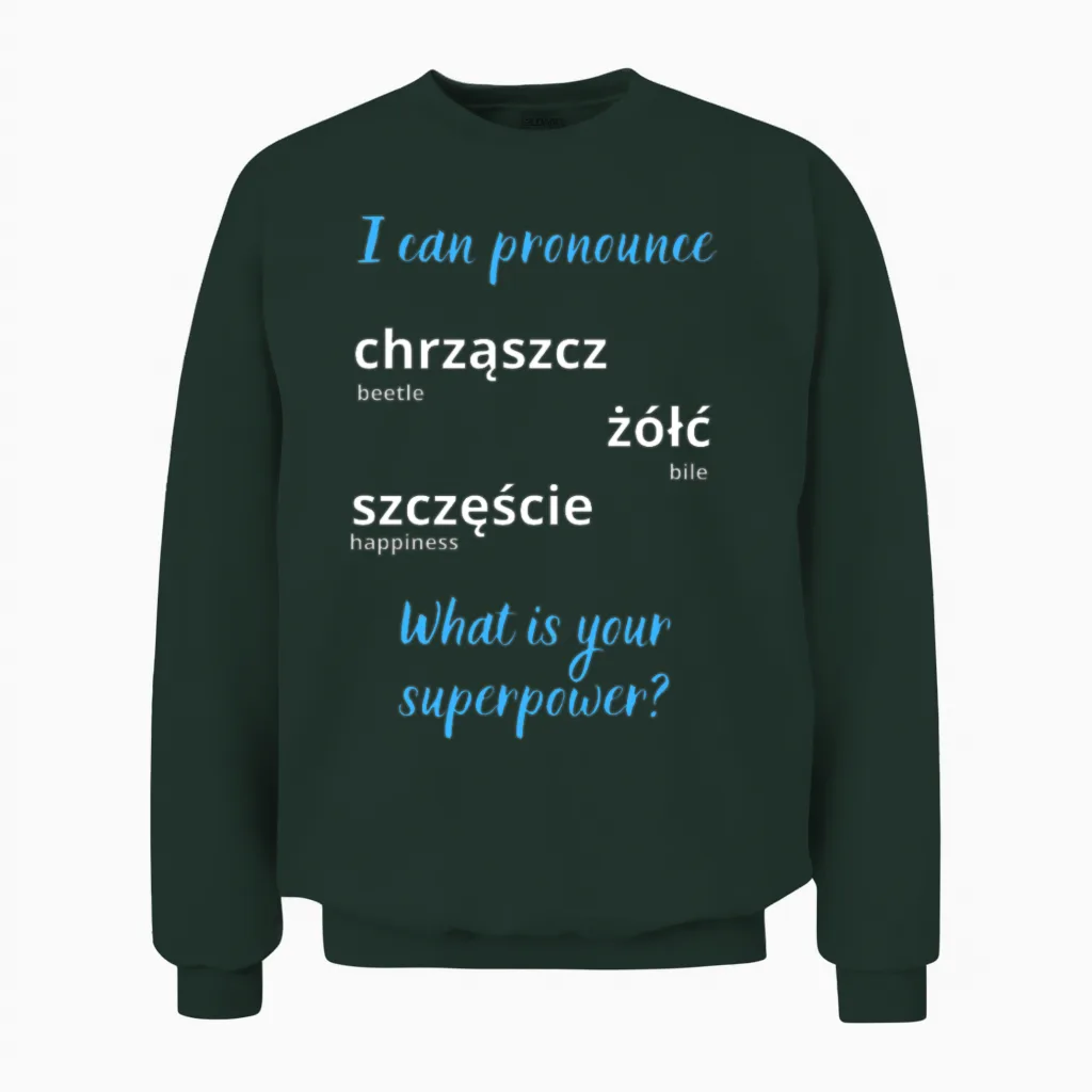 Funny Polish Tongue Twister Words Superpower Unisex Sweatshirt in Forest