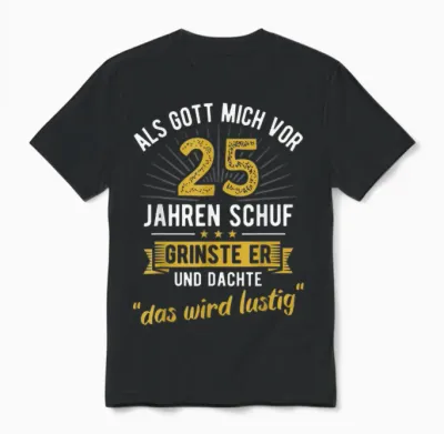25. Geburtstag Als Gott Mich Vor 25 Jahren Schuf Unisex T-Shirt - Black