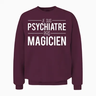 Je Suis Psychiatrist Pas Magician Joke Psychiatrist T-Shirt, Black, S Unisex Sweatshirt - Maroon