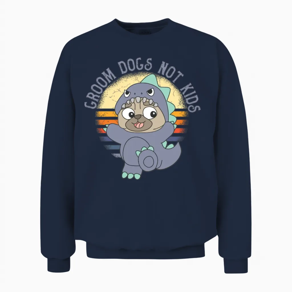 Groom Dogs Not Kids Dog Lovers Gift Unisex Sweatshirt in Navy