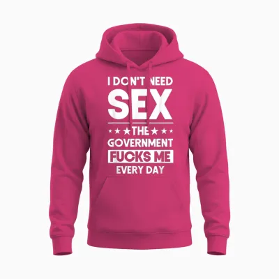 I Don't Need Sex the Government S Me Everyday Sarcasm T-Shirt, Black Unisex Hoodie - Heliconia