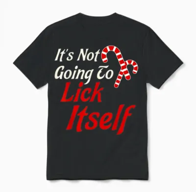 It's Not Going to Lick Itself Adult Short Sleeve Funny Christmas Unisex T-Shirt - Black
