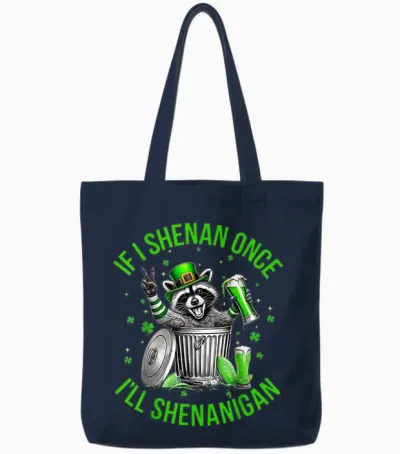 If I Shenan Once I'll Shenanigan St Patricks Day Raccoon Tote Bags - Navy