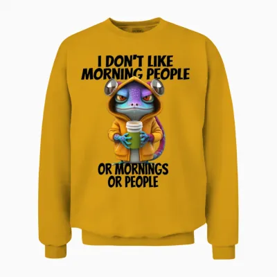 Funny Design for I Don't Like Morning People Unisex Sweatshirt - Gold