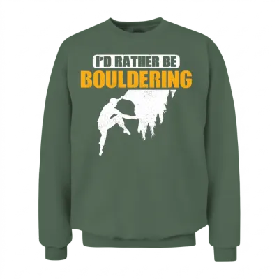 I'd Rather Be Bouldering Climbing Boulder Unisex Sweatshirt - Military Green