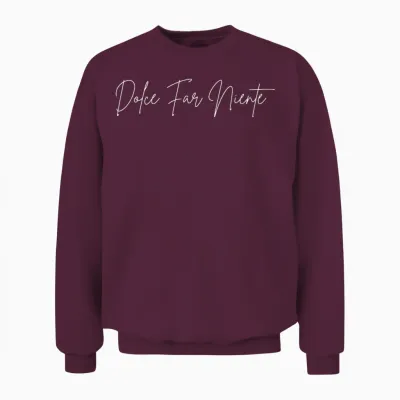 Dolce Far Niente, Italienischer Lifestyle Mit Süßem Nichts Unisex Sweatshirt - Maroon