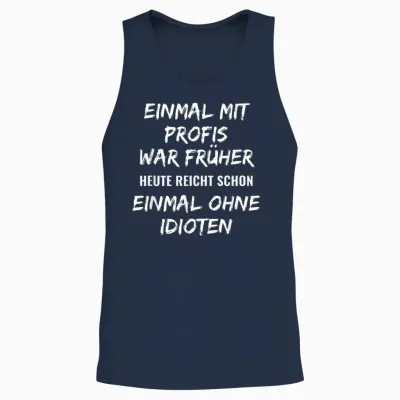 Funny Work T-Shirt with German Text "einmal" with Professionals Was Earlier, Black Unisex Tank Top - Navy