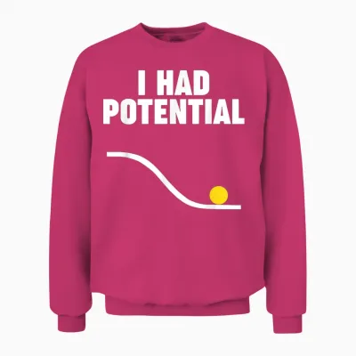 Physics I Had Potential Unisex Sweatshirt - Heliconia