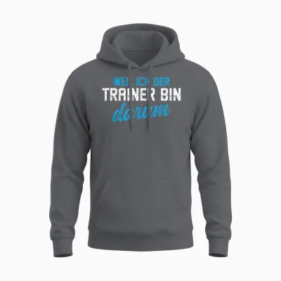 Lustiges Coach Ich Der Trainer Bin Darum Unisex Hoodie - Charcoal