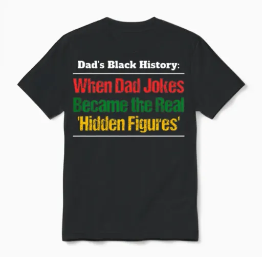 When Dad Jokes Became the Real 'hidden Figures' 🕵 Unisex T-Shirt in Black