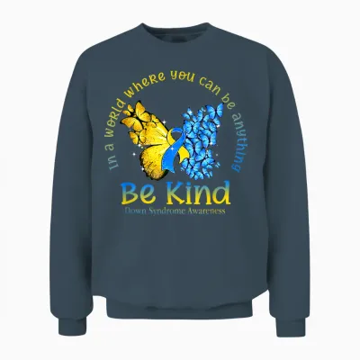 In a World Where You Can Be Anything Be Kind Down Syndrome Unisex Sweatshirt - Dark Heather