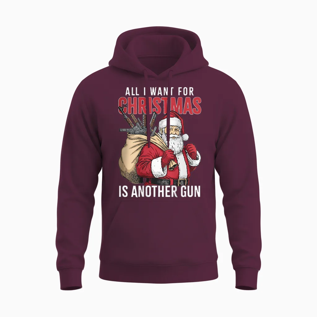 All I Want for Christmas Is Another Gun - Santa Xmas (back) Unisex Hoodie in Maroon