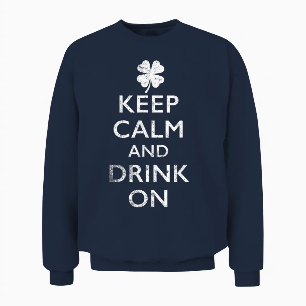 Keep Calm and Drink on Funny St Pattys Unisex Sweatshirt in Navy