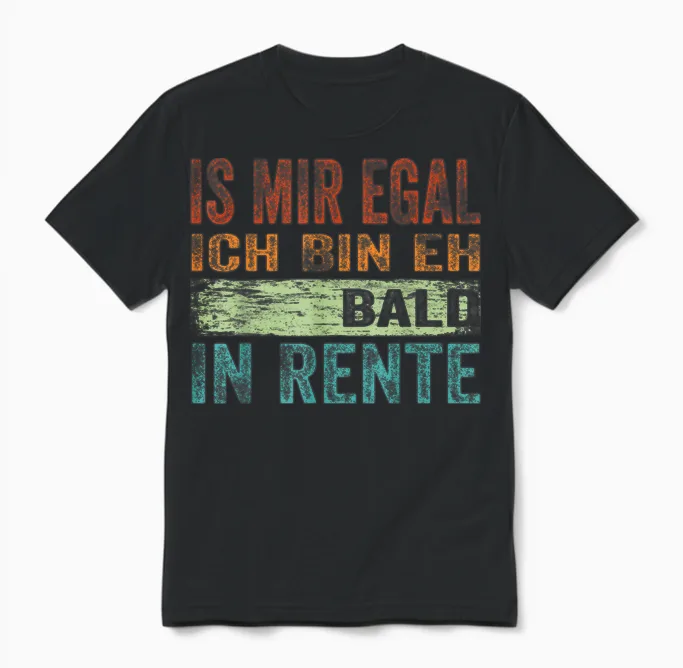 Ist Mir Egal Ich Bin Eh Bald in Rente Spruch Herren Männer Unisex T-Shirt in Black