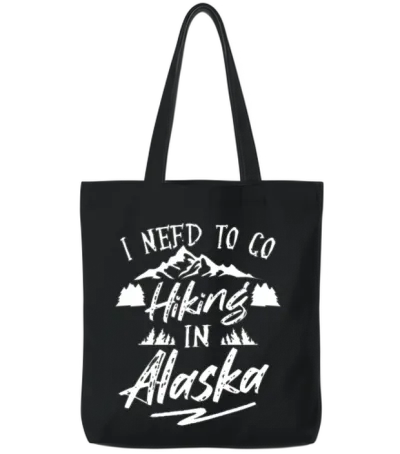 I Need to Go Hiking in Alaska Nature Hiker Hike Tote Bags - Black