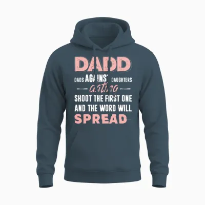 Dadd Dads Against Daughter Dating Shoot Thr First Unisex Hoodie - Dark Heather