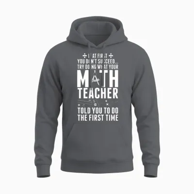 Don't Succeed Try Doing What Your Math Teacher Unisex Hoodie - Charcoal