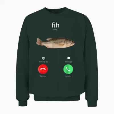 Fih Calling Remind Me Message Decline Accept Phone Call Fish Unisex Sweatshirt - Forest