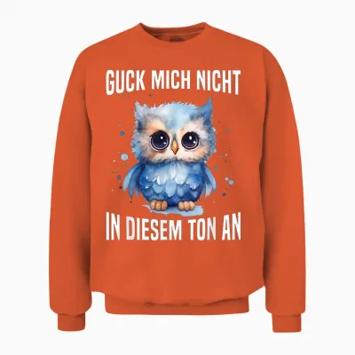 Guck Mich Nicht in Diesem Ton an Witzig Eule Vogel Spruch Unisex Sweatshirt - Orange