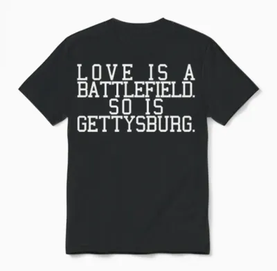 Love Is a Battlefield. So Is Gettysburg Men's T-Sh Unisex T-Shirt - Black