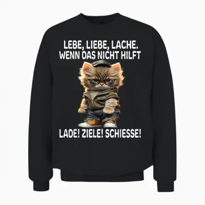 T-Shirt with German Text "lebe Liebe Lache Wenn Nicht Hilft Lade Ziele Schiesse Katzen", Black Unisex Sweatshirt - Black