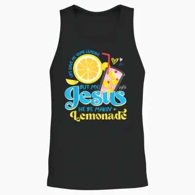 Life Gave Me Some Lemon but My Jesus He Be Makin' Lemonade Unisex Tank Top - Black