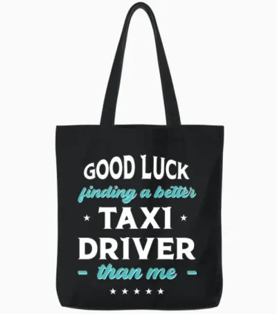 Good Luck Finding a Better Taxi Driver Than Me Tote Bags - Black