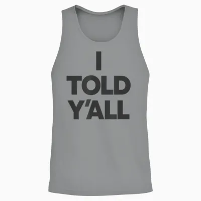 I Told Y'all - Funny Told Ya Unisex Tank Top - Sport Grey