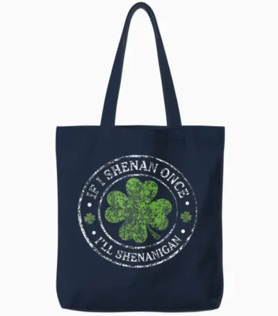 St Patricks Day if I Shenan Once I'll Shenanigan Funny Tote Bags - Navy