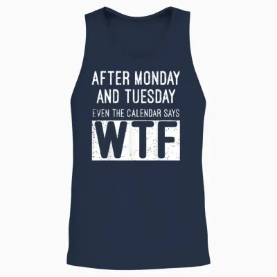 After Monday and Tuesday Even the Calendar Says Wtf Unisex Tank Top - Navy